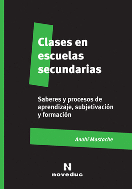 CLASES EN ESCUELAS SECUNDARIAS SABERES Y PROCESOS DE APRENDIZAJE SUBJETIVACION Y FORMACION