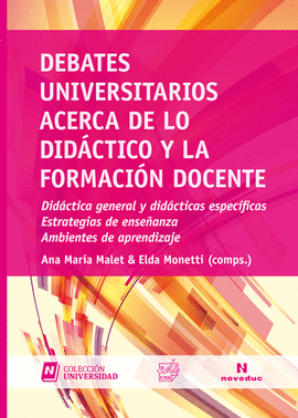 DEBATES UNIVERSITARIOS ACERCA DE LO DIDACTICO Y LA FORMACI�N DOCENTE. DID�CTICA GENERAL Y DID�CTICAS ESPEC�FICAS. ESTRATEGIAS DE ENSE�ANZA. AMBIENTES 