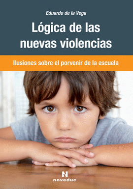 LOGICA DE LAS NUEVAS VIOLENCIAS ILUSIONES SOBRE EL PORVENIR DE LA ESCUELA