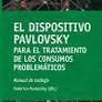 EL DISPOSITIVO PAVLOVSKY PARA EL TRATAMIENTO DE LOS CONSUMOS PROBLEM�TICOS.