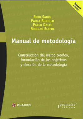 MANUAL DE METODOLOG�A. CONSTRUCCI�N DEL MARCO TE�RICO, FORMULACI�N DE LOS OBJETIVOS Y ELECCI�N DE LA METODOLOG�A