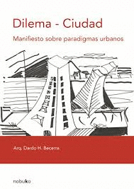 DILEMA - CIUDAD. MANIFIESTO SOBRE PARADIGMAS URBANOS