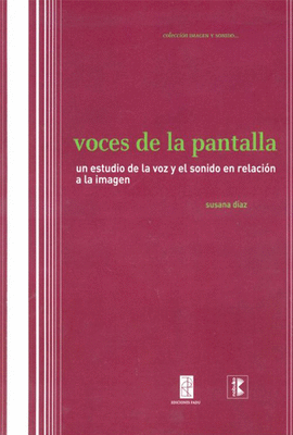 VOCES DE LA PANTALLA. UN ESTUDIO DE LA VOZ Y EL SONIDO EN RELACIN A LA IMAGEN