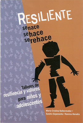 RESILIENTE, SE NACE, SE HACE, SE REHACE
