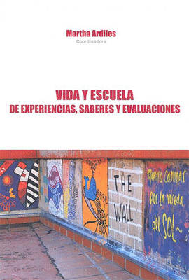 VIDA Y ESCUELA DE EXPERIENCIAS SABERES Y EVALUACIONES