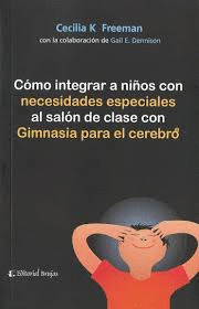 COMO INTEGRAR A NI�OS CON NECESIDADES ESPECIALES AL SALON DE CLASE CON GIMNASIA PARA EL CEREBRO