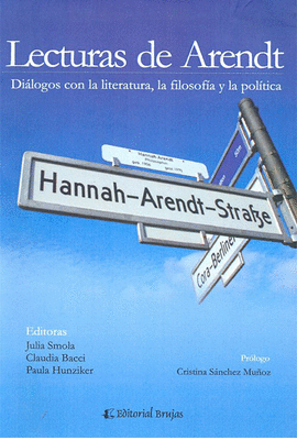 LECTURAS DE ARENDT DIALOGOS CON LA LITERATURA LA FILOSOFIA Y LA POLITICA