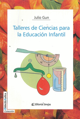 TALLERES DE CIENCIAS PARA LA EDUCACI�N INFANTIL