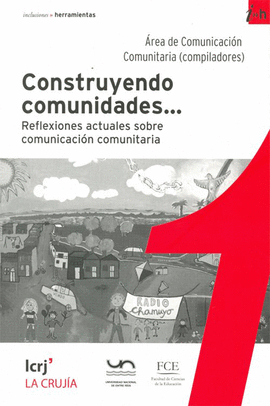 CONSTRUYENDO COMUNIDADES. REFLEXIONES ACTUALES SOBRE COMUNICACION COMUNITARIA