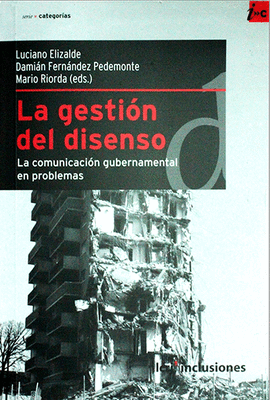 LA GESTION DEL DISENSO LA COMUNICACION GUBERNAMENTAL EN PROBLEMAS