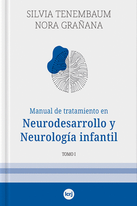 MANUAL DE TRATAMIENTO EN NEURODESARROLLO Y NEUROLOG�A INFANTIL - TOMO I