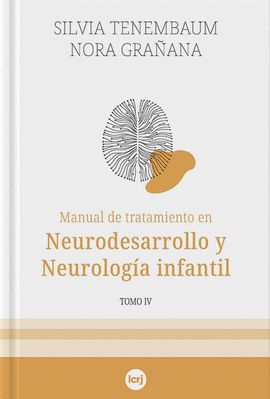 MANUAL DE TRATAMIENTO EN NEURODESARROLLO Y NEUROLOG�A INFANTIL - TOMO IV