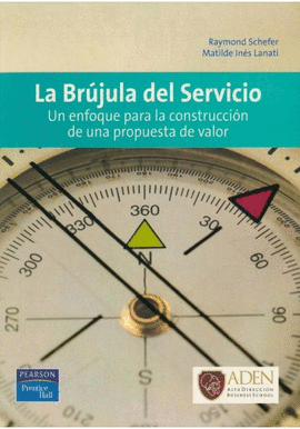 LA BRUJULA DEL SERVICIO UN ENFOQUE PARA LA CONSTRUCCION DE UNA PROPUESTA DE VALOR