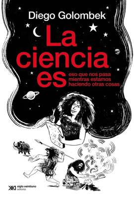 LA CIENCIA ES ESO QUE NOS PASA CUANDO ESTAMOS OCUPADOS HACIENDO OTRAS COSAS