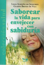 SABOREAR LA VIDA PARA ENVEJECER CON SABIDURIA