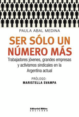 SER SOLO UN NUMERO MAS TRABAJADORES JOVENES GRANDES EMPRESAS Y ACTIVISMOS SINDICALES EN LA ARGENTINA