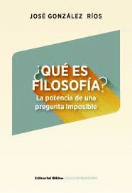 QUE ES FILOSOFIA? LA POTENCIA DE UNA PREGUNTA IMPOSIBLE