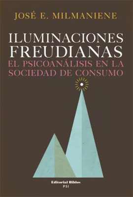ILUMINACIONES FREUDIANAS EL PSICOANALISIS EN LA SOCIEDAD DE CONSUMO