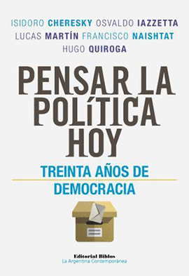 PENSAR LA POLITICA HOY. TREINTA A�OS DE DEMOCRACIA