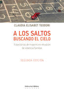 A LOS SALTOS BUSCANDO EL CIELO  .TRAYECTORIAS DE MUJERES EN SITUACION DE VIOLENCIA FAMILIAR