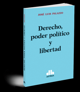 DERECHO, PODER POLTICO Y LIBERTAD