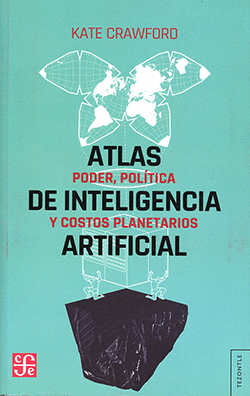 ATLAS DE INTELIGENCIA ARTIFICIAL : PODER, POLTICA Y COSTOS PLANETARIOS