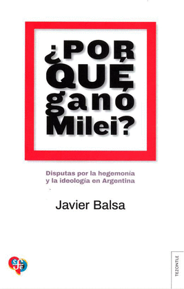 �POR QU� GAN� MILEI?