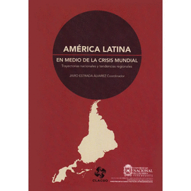 AMERICA LATINA EN MEDIO DE LA CRISIS MUNDIAL TRAYECTORIAS NACIONALES Y TENDENCIAS REGIONALES