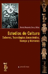 ESTUDIOS DE CULTURA. SABERES, TECNOLOGAS ANCESTRALES, TIEMPO Y NMEROS