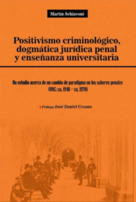 POSITIVISMO CRIMINOLÓGICO, DOGMÁTICA JURÍDICA PENAL Y ENSEÑANZA UNIVERSITARIA