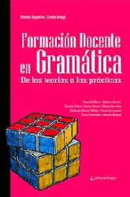 FORMACION DOCENTE EN GRAMATICA DE LAS TEORIAS A LAS PRACTICAS