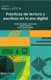 HABLAME DE TIC 5 PRACTICAS DE LECTURA Y ESCRITURA EN LA ERA DIGITAL