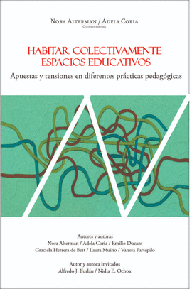 HABITAR COLECTIVAMENTE ESPACIOS EDUCATIVOS. APUESTAS Y TENSIONES EN DIFERENTES PR�CTICAS PEDAG�GICAS