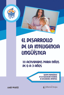 EL DESARROLLO DE LA INTELIGENCIA LINGSTICA. 111 ACTIVIDADES PARA NIOS DE 0 A 3 AOS