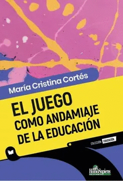 EL JUEGO COMO ANDAMIAJE DE LA EDUCACION