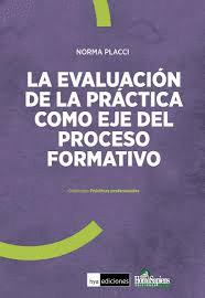 LA EVALUACION DE LA PRACTICA COMO EJE DEL PROCESO FORMATIVO
