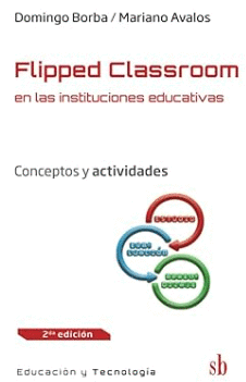 FLIPPED CLASSROOM EN LAS INSTITUCIONES EDUCATIVAS: APORTES CONCEPTUALES Y ACTIVIDADES
