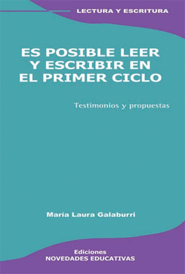 ES POSIBLE LEER Y ESCRIBIR EN EL PRIMER CICLO. TESTIMONIOS Y PROPUESTAS