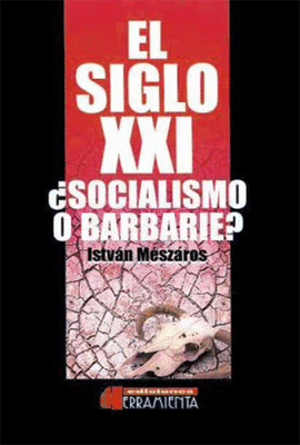 EL SIGLO XXI �SOCIALISMO O BARBARIE?