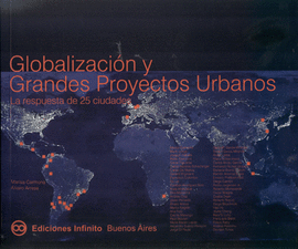 GLOBALIZACION Y GRANDES PROYECTOS URBANOS LA RESPUESTA DE 25 CIUDADES