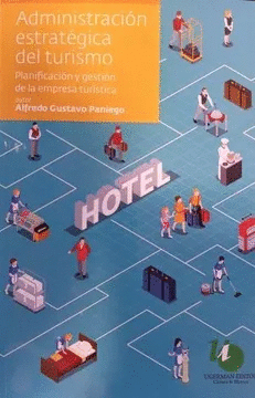 ADMINISTRACION ESTRATEGICA DEL TURISMO: PLANIFICACION Y GESTION DE LA EMPRESA TURISTICA