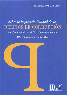 SOBRE LA IMPRESCRIPTIBILIDAD DE LOS DELITOS DE CORRUPCI�N CON FUNDAMENTO EN EL DERECHO INTERNACIONAL