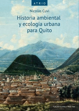 HISTORIA AMBIENTAL Y ECOLOG�A URBANA PARA QUITO