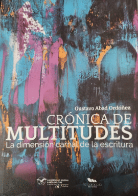 CRNICA DE MULTITUDES. LA DIMENSIN CARNAL DE LA ESCRITURA