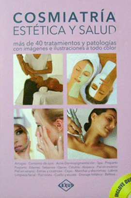 COSMIATRA + CD-ROM. ESTTICA Y SALUD. MS DE 40 TRATAMIENTOS Y PATOLOGAS CON IMGENES E ILUSTRACIONES A TODO COLOR