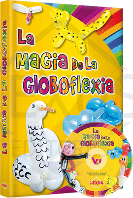 LA MAGIA DE LA GLOBOFLEXIA + CD-ROM