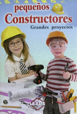 PEQUE�OS CONSTRUCTORES GRANDES PROYECTOS