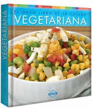 EL GRAN LIBRO DE LA COCINA VEGETARIANA