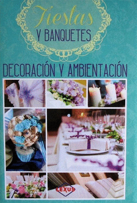 FIESTAS Y BANQUETES DECORACION Y AMBIENTACION
