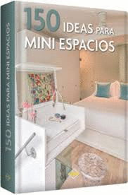 150 IDEAS PARA MINI ESPACIOS